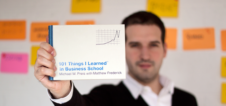 101 things I learned in Business School – Michael W. Preis with Matthew Frederick